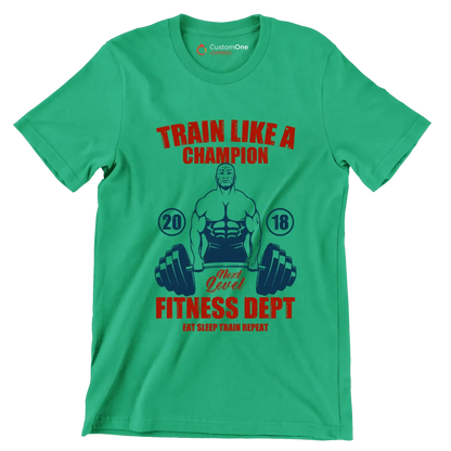 Train Like A Champion Next Level Fitness Dept Eat Sleep Train Repeat - Gym Themed T-Shirt-Green-S-Custom One Express