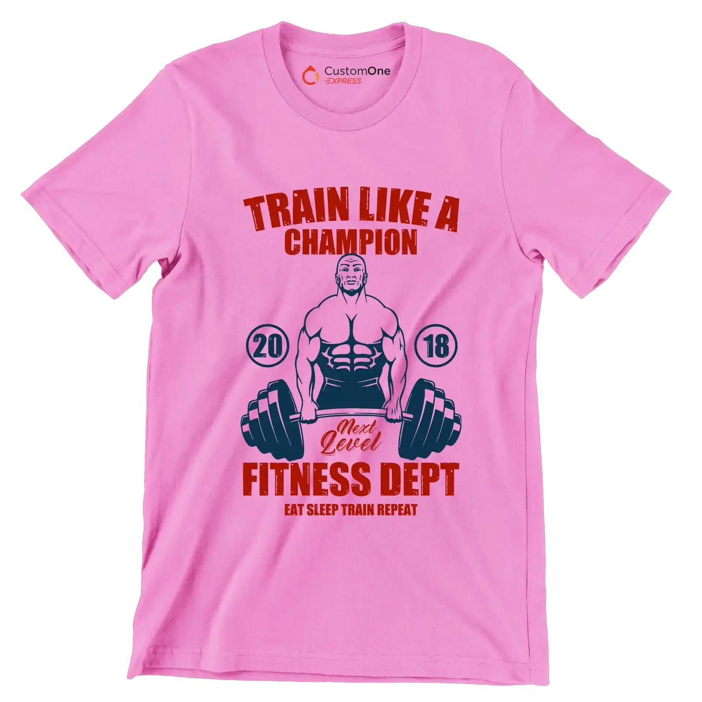 Train Like A Champion Next Level Fitness Dept Eat Sleep Train Repeat - Gym Themed T-Shirt-Pink-S-Custom One Express
