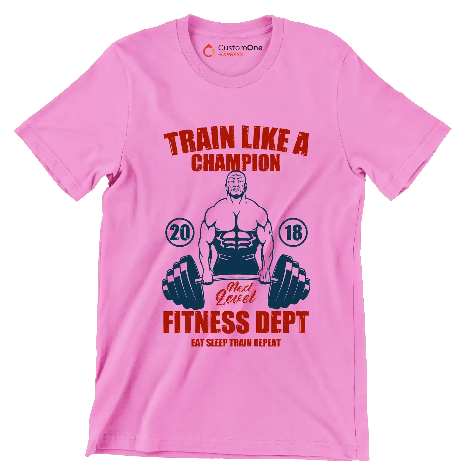 Train Like A Champion Next Level Fitness Dept Eat Sleep Train Repeat - Gym Themed T-Shirt-Pink-S-Custom One Express