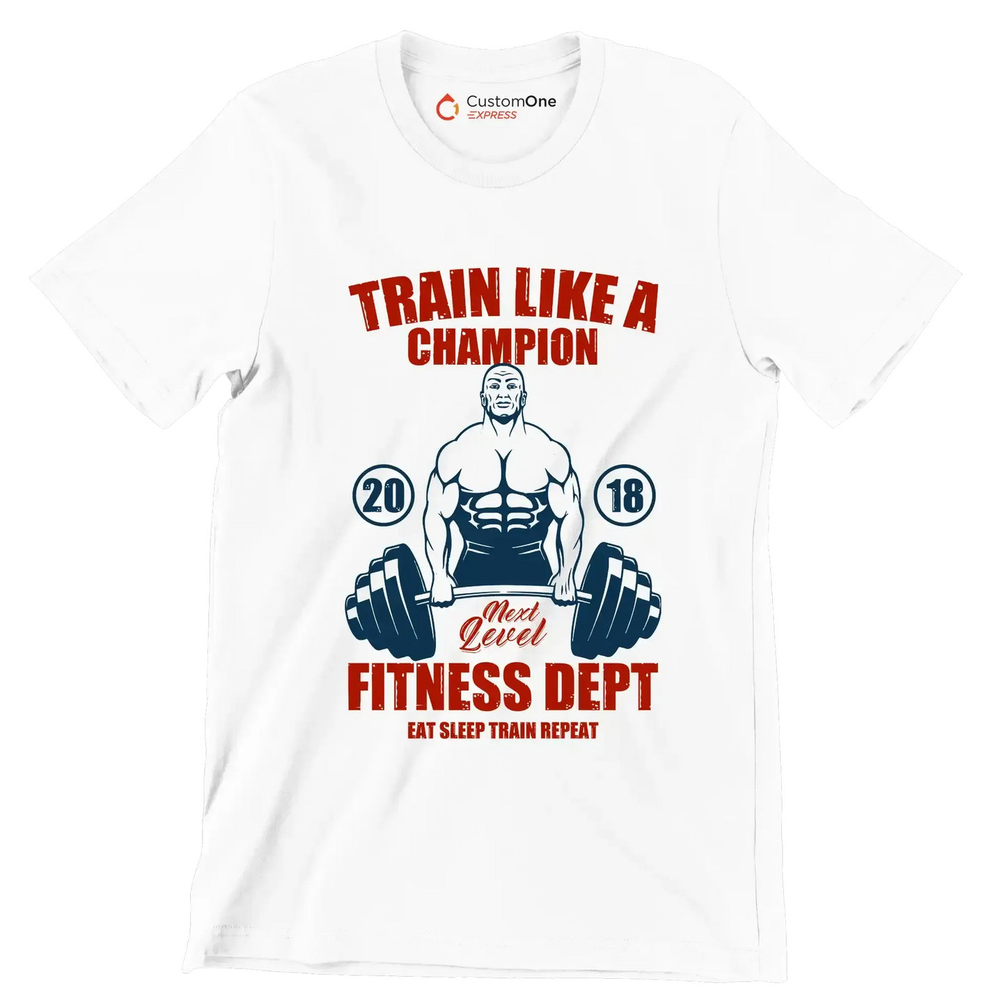 Train Like A Champion Next Level Fitness Dept Eat Sleep Train Repeat - Gym Themed T-Shirt-White-S-Custom One Express