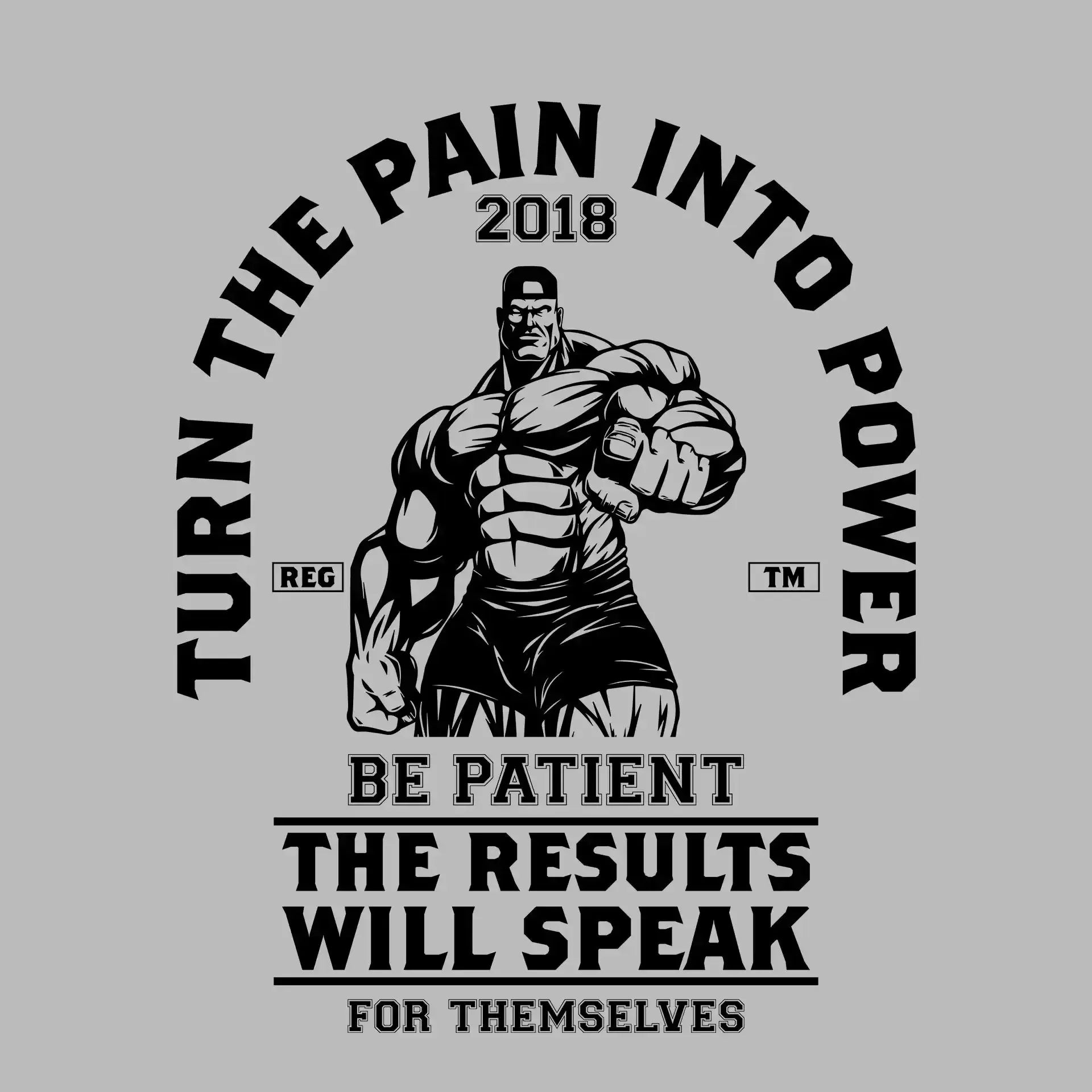 Turn The Pain Into Power Reg. Tm 2018 Be Patient The Results Will Speak For Themselves - Gym Themed T-Shirt-Blue-S-Custom One Express