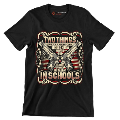 Two things every American should know how to use neigther of which are taught In the schools - Veterans Themed T-Shirt-Black-S-Custom One Express