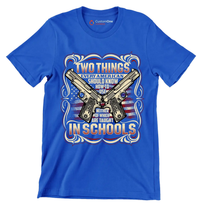 Two things every American should know how to use neigther of which are taught In the schools - Veterans Themed T-Shirt-Blue-S-Custom One Express