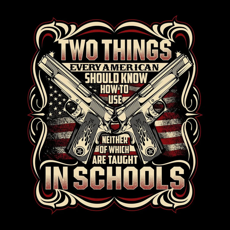 Two things every American should know how to use neigther of which are taught In the schools - Veterans Themed T-Shirt-Black-S-Custom One Express