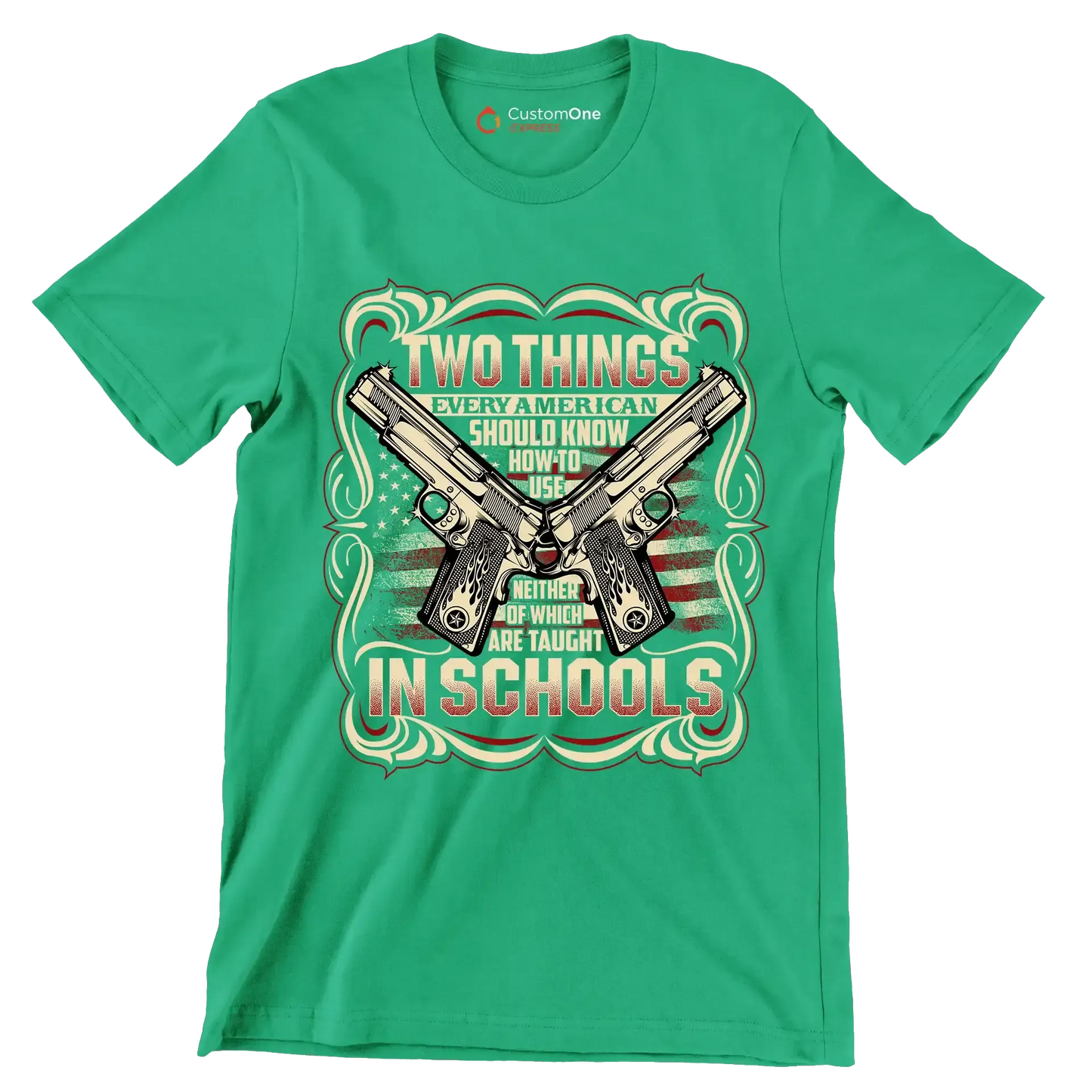 Two things every American should know how to use neigther of which are taught In the schools - Veterans Themed T-Shirt-Green-S-Custom One Express