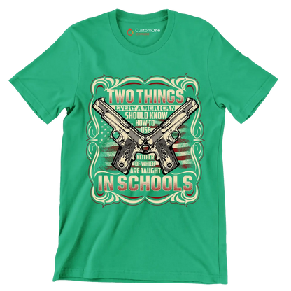 Two things every American should know how to use neigther of which are taught In the schools - Veterans Themed T-Shirt-Green-S-Custom One Express