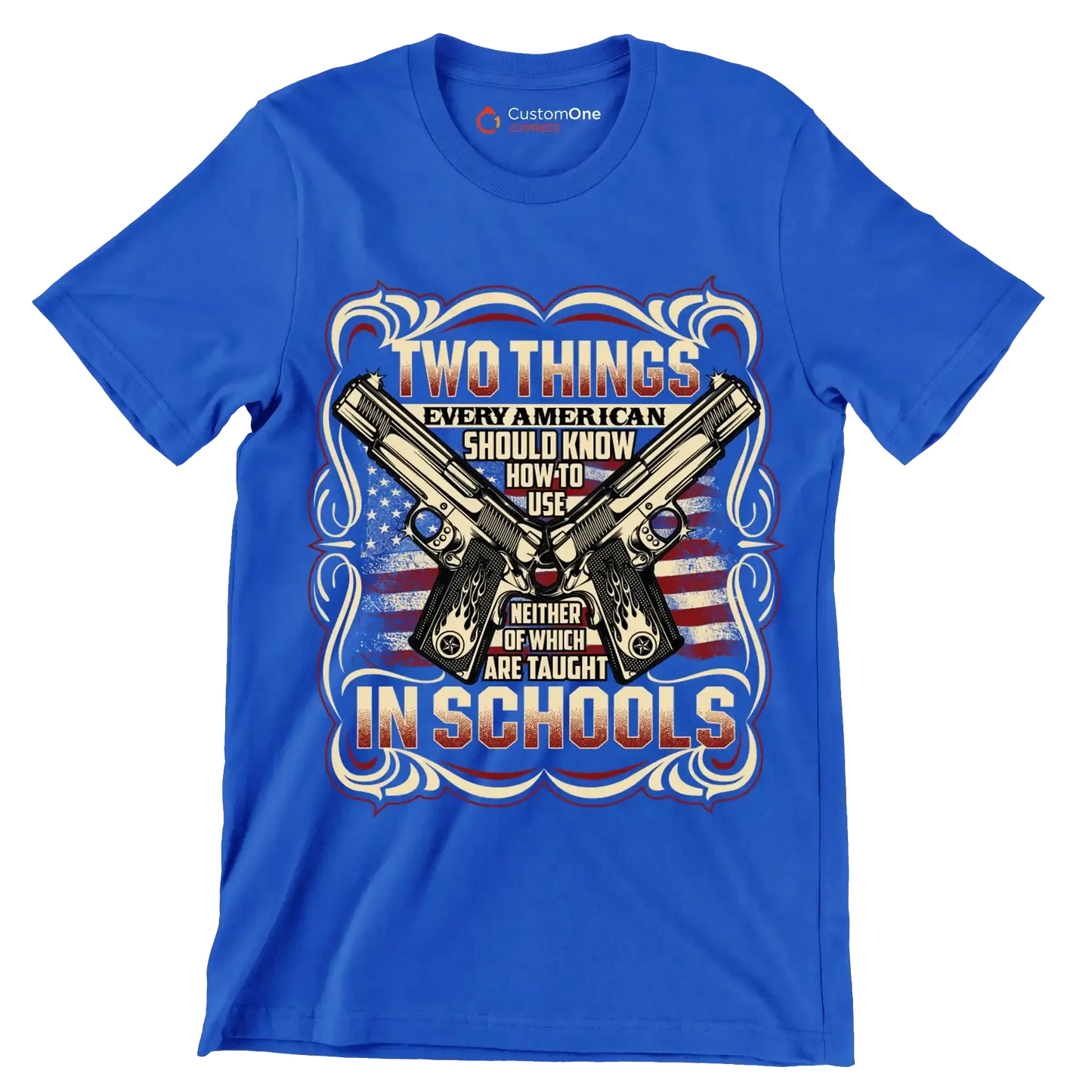 Two things every american should know how to use neither of which are taught in schools - Veterans Themed T-Shirt-Blue-S-Custom One Express
