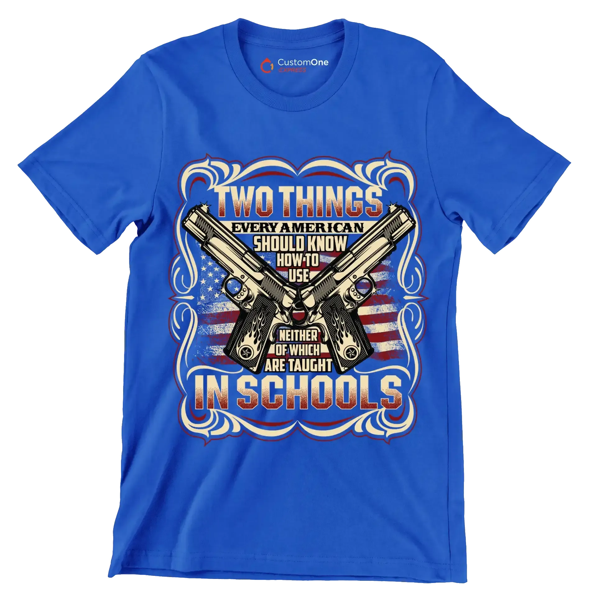 Two things every american should know how to use neither of which are taught in schools - Veterans Themed T-Shirt-Blue-S-Custom One Express