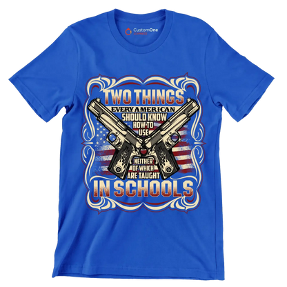Two things every american should know how to use neither of which are taught in schools - Veterans Themed T-Shirt-Blue-S-Custom One Express
