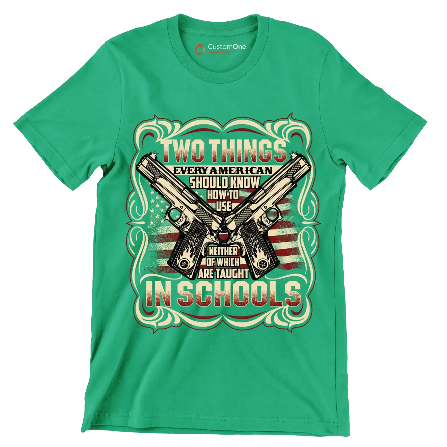 Two things every american should know how to use neither of which are taught in schools - Veterans Themed T-Shirt-Green-S-Custom One Express