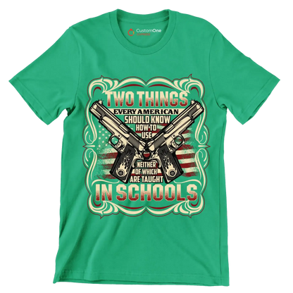 Two things every american should know how to use neither of which are taught in schools - Veterans Themed T-Shirt-Green-S-Custom One Express