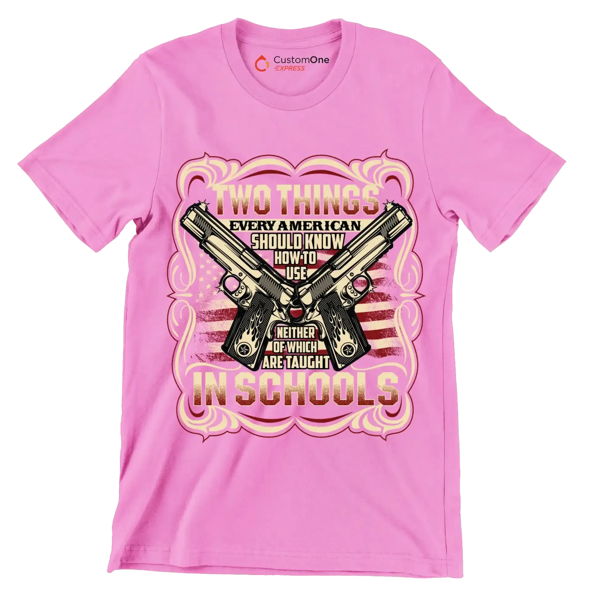 Two things every american should know how to use neither of which are taught in schools - Veterans Themed T-Shirt-Pink-S-Custom One Express