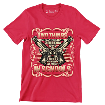 Two things every american should know how to use neither of which are taught in schools - Veterans Themed T-Shirt-Red-S-Custom One Express