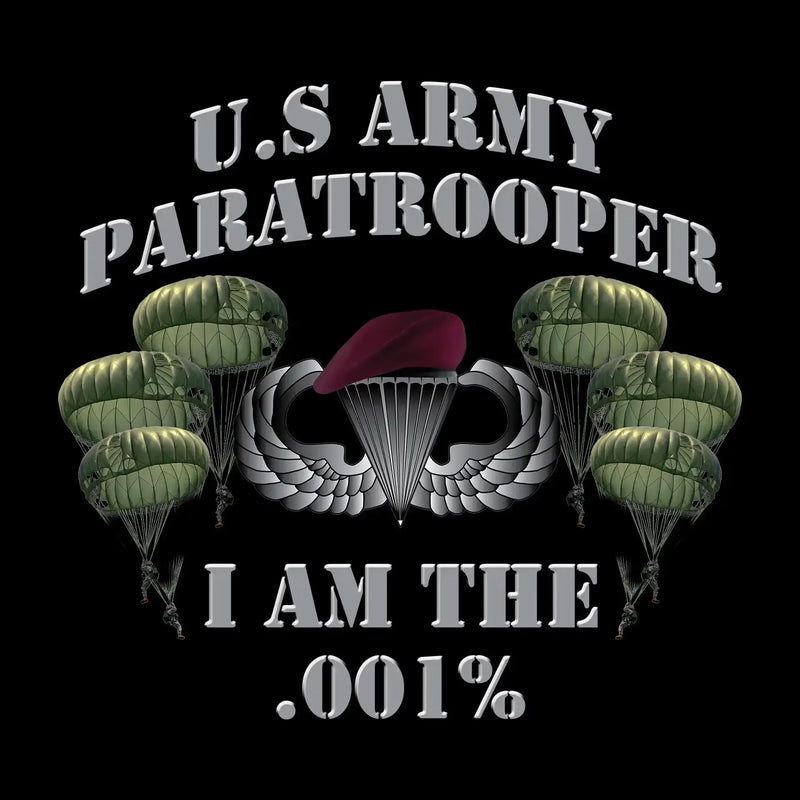 U.S. Army Paratrooper I Am The .001% - Veterans Themed T-Shirt-Black-S-Custom One Express