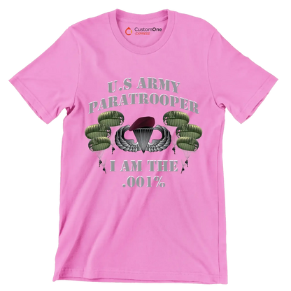 U.S. Army Paratrooper I Am The .001% - Veterans Themed T-Shirt-Pink-S-Custom One Express