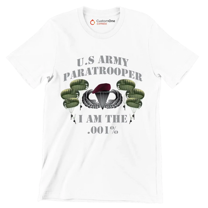 U.S. Army Paratrooper I Am The .001% - Veterans Themed T-Shirt-White-S-Custom One Express