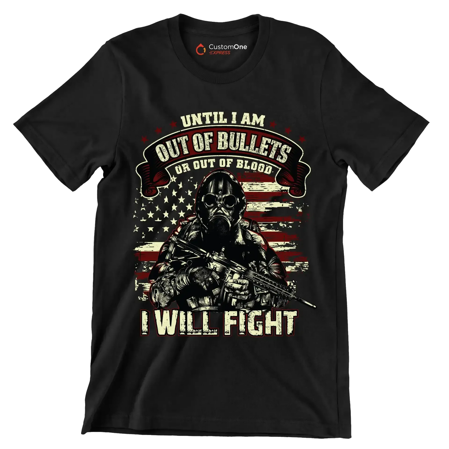 Until I am out of bullets I will fight - Veterans Themed T-Shirt-Black-S-Custom One Express