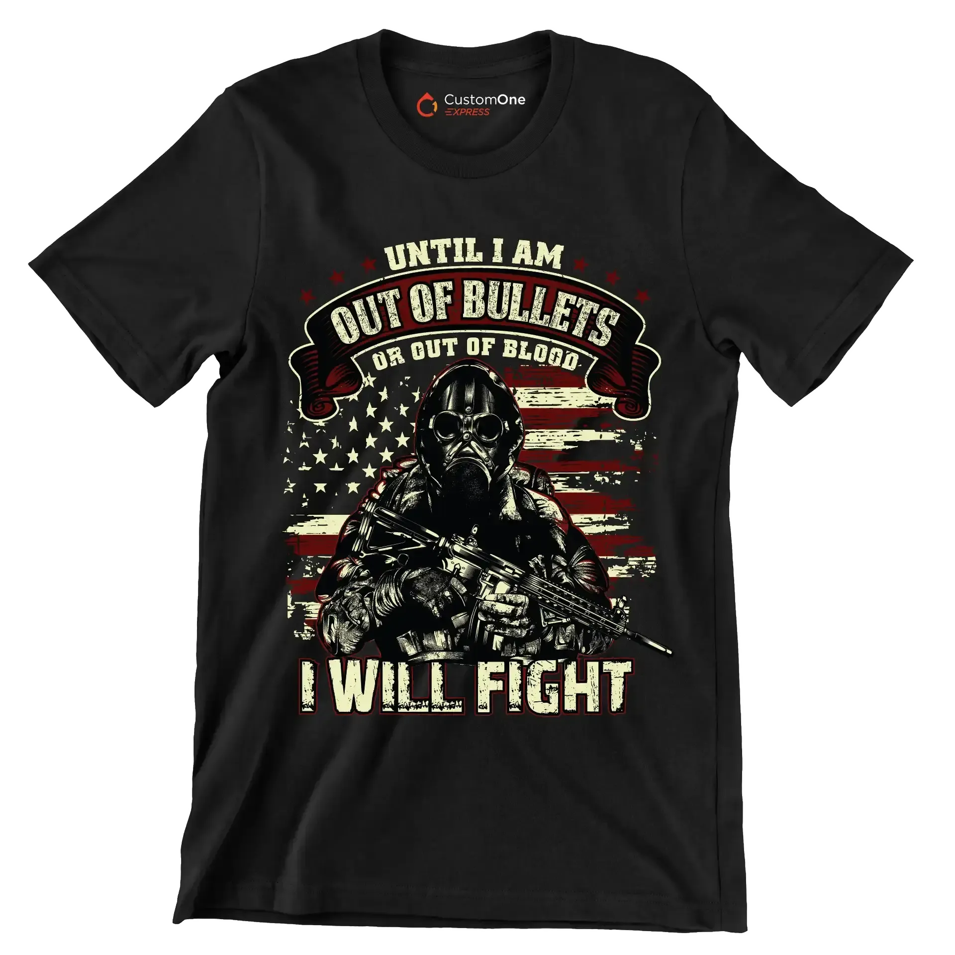 Until I am out of bullets I will fight - Veterans Themed T-Shirt-Black-S-Custom One Express