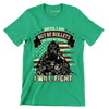 Until I am out of bullets I will fight - Veterans Themed T-Shirt-Green-S-Custom One Express