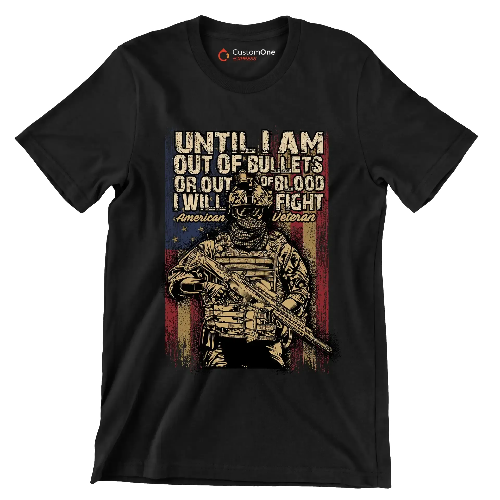 Until I am out of bullets or out of blood i will fight american veteran - Veterans Themed T-Shirt-Black-S-Custom One Express