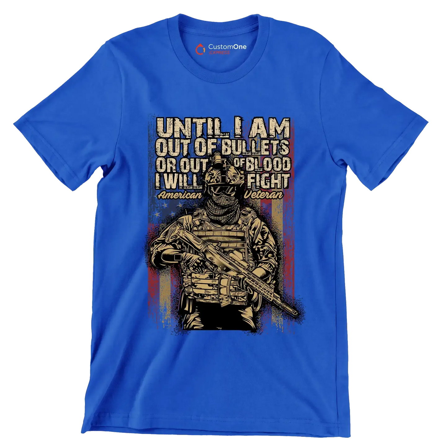 Until I am out of bullets or out of blood i will fight american veteran - Veterans Themed T-Shirt-Blue-S-Custom One Express
