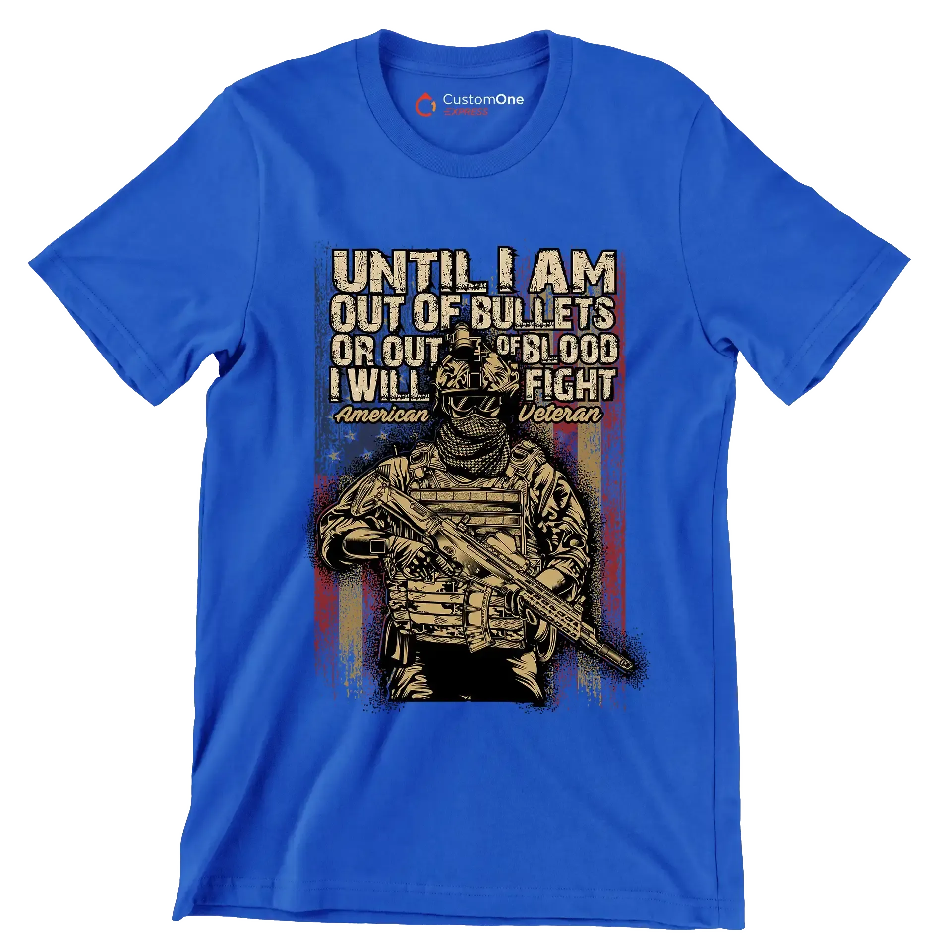 Until I am out of bullets or out of blood i will fight american veteran - Veterans Themed T-Shirt-Blue-S-Custom One Express
