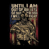 Until I am out of bullets or out of blood i will fight american veteran - Veterans Themed T-Shirt-Black-S-Custom One Express