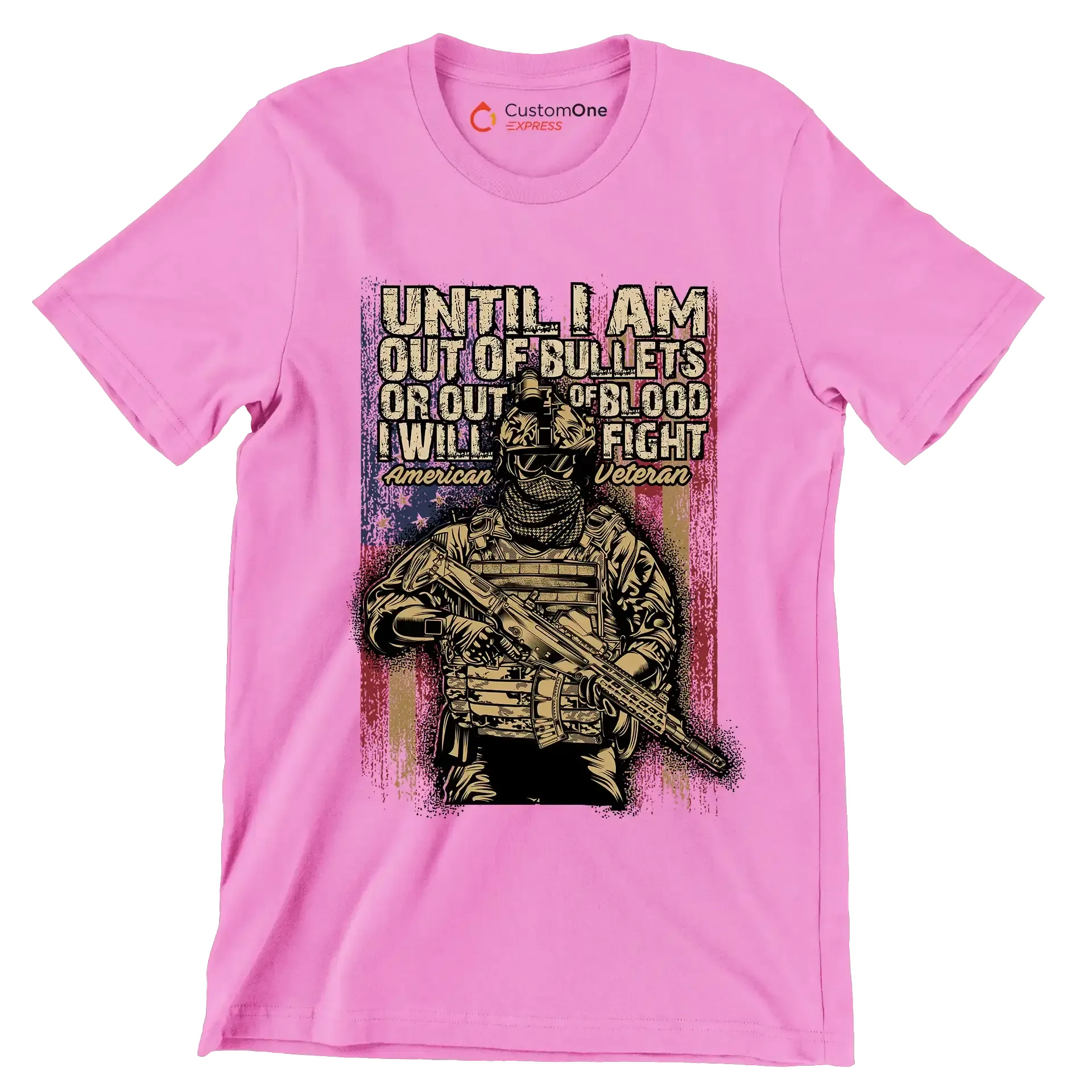 Until I am out of bullets or out of blood i will fight american veteran - Veterans Themed T-Shirt-Pink-S-Custom One Express