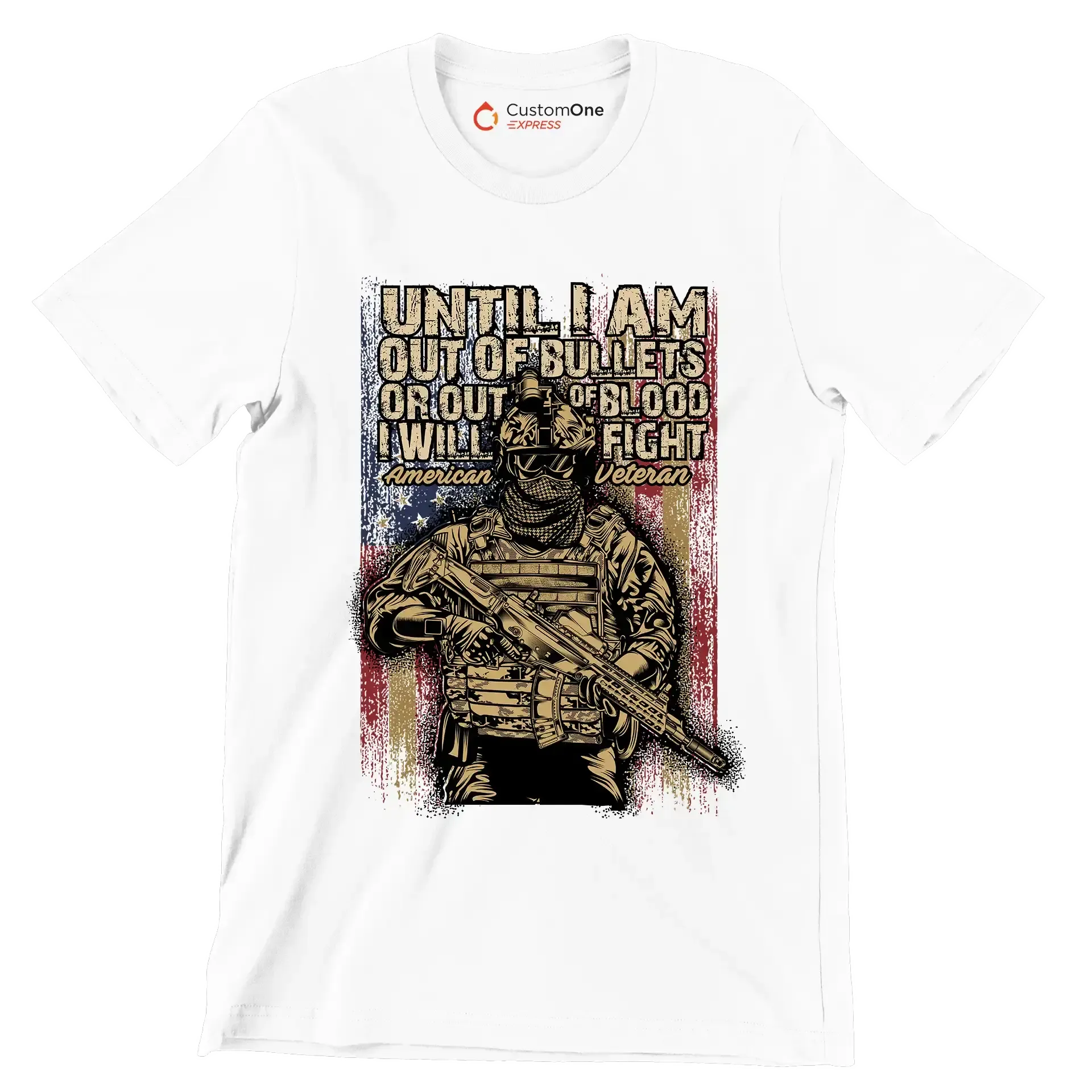 Until I am out of bullets or out of blood i will fight american veteran - Veterans Themed T-Shirt-White-S-Custom One Express