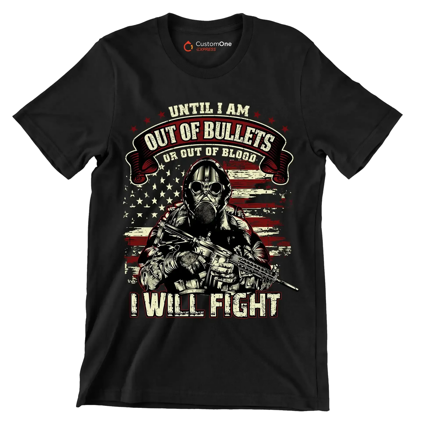 Until i am out of bullets or out of blood i will fight - Veterans Themed T-Shirt-Black-S-Custom One Express
