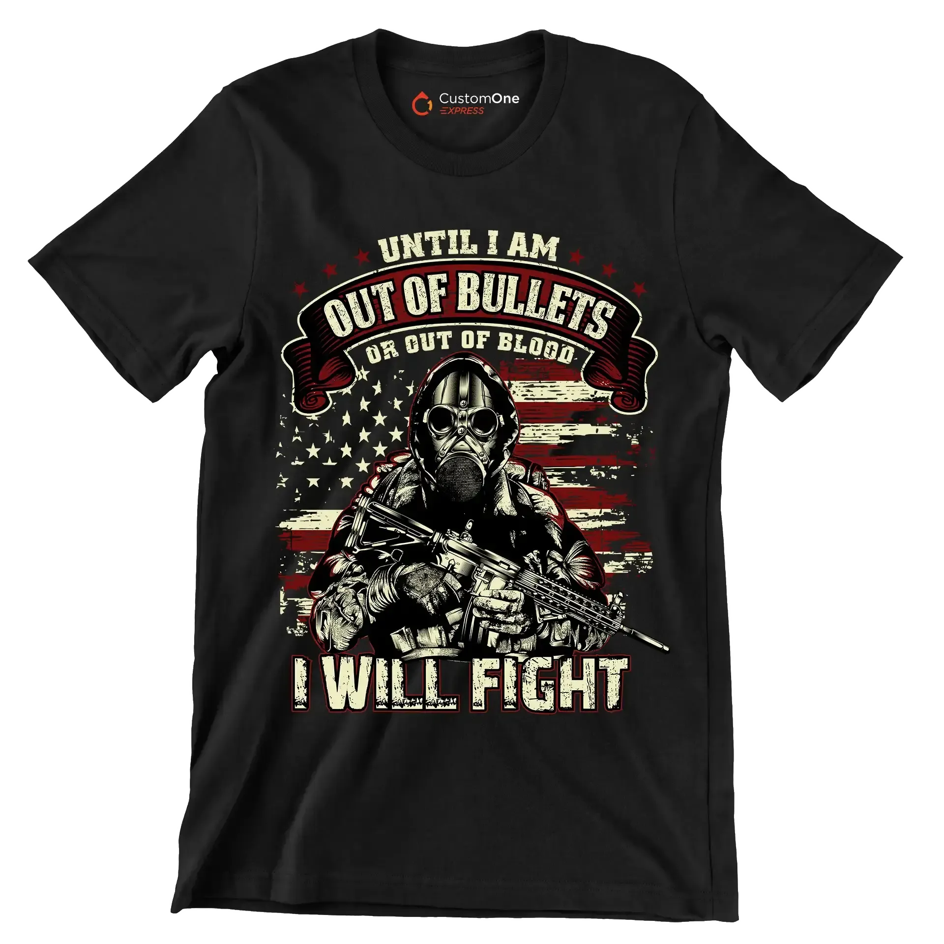 Until i am out of bullets or out of blood i will fight - Veterans Themed T-Shirt-Black-S-Custom One Express