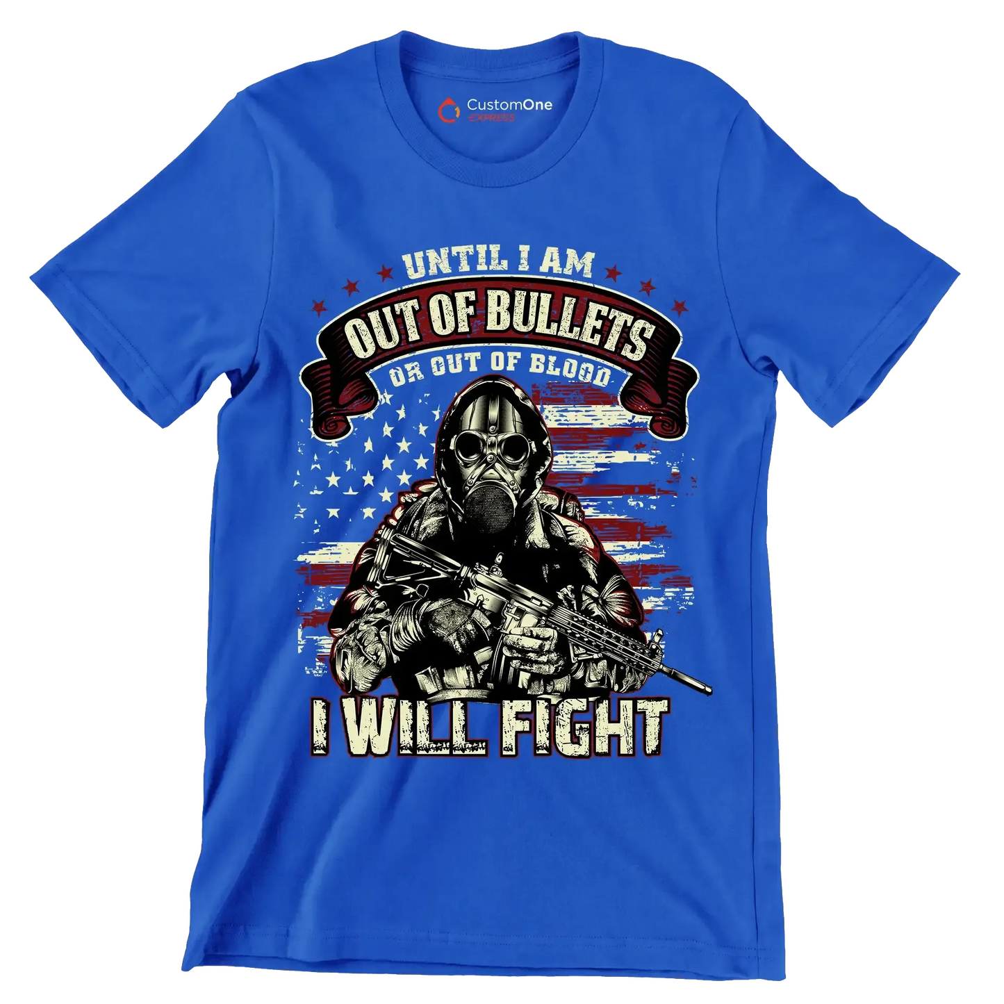 Until i am out of bullets or out of blood i will fight - Veterans Themed T-Shirt-Blue-S-Custom One Express