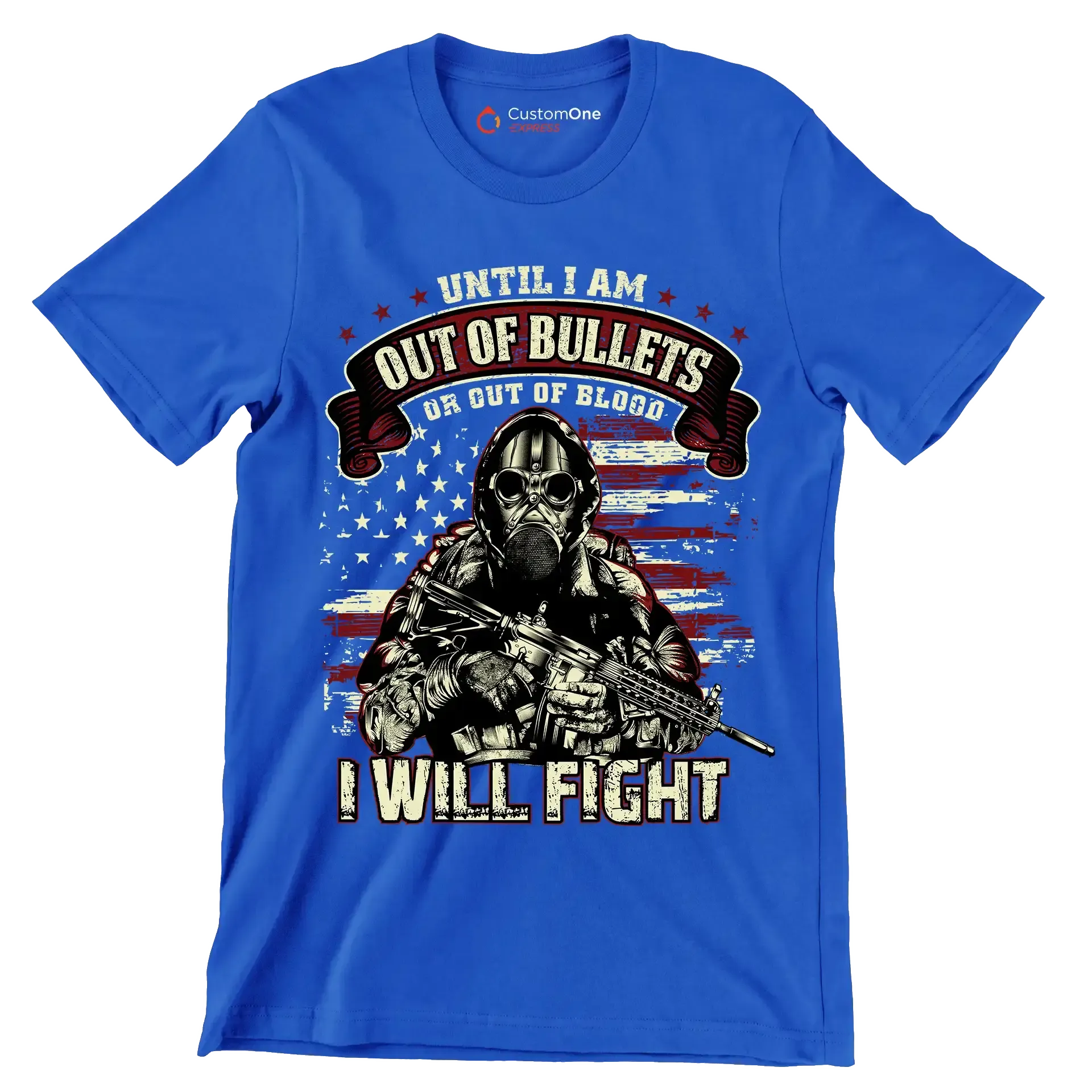 Until i am out of bullets or out of blood i will fight - Veterans Themed T-Shirt-Blue-S-Custom One Express