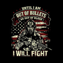 Until i am out of bullets or out of blood i will fight - Veterans Themed T-Shirt-Black-S-Custom One Express