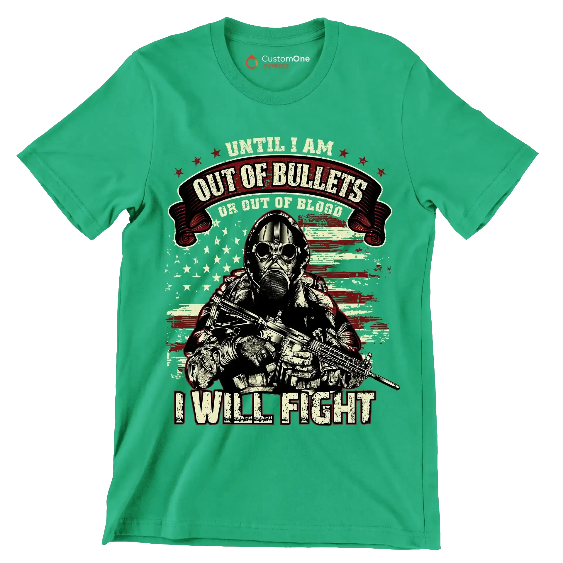 Until i am out of bullets or out of blood i will fight - Veterans Themed T-Shirt-Green-S-Custom One Express