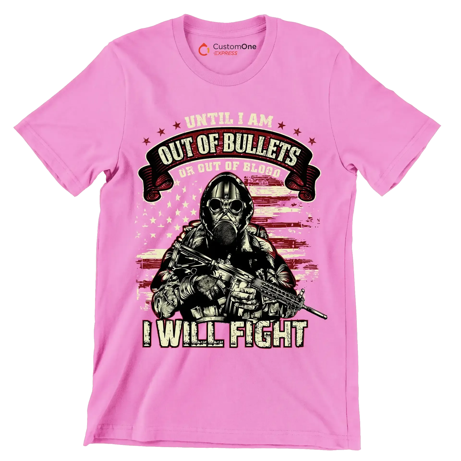 Until i am out of bullets or out of blood i will fight - Veterans Themed T-Shirt-Pink-S-Custom One Express