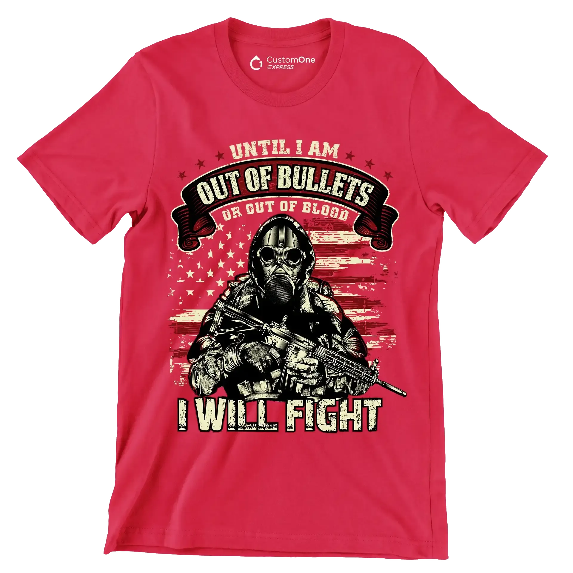 Until i am out of bullets or out of blood i will fight - Veterans Themed T-Shirt-Red-S-Custom One Express