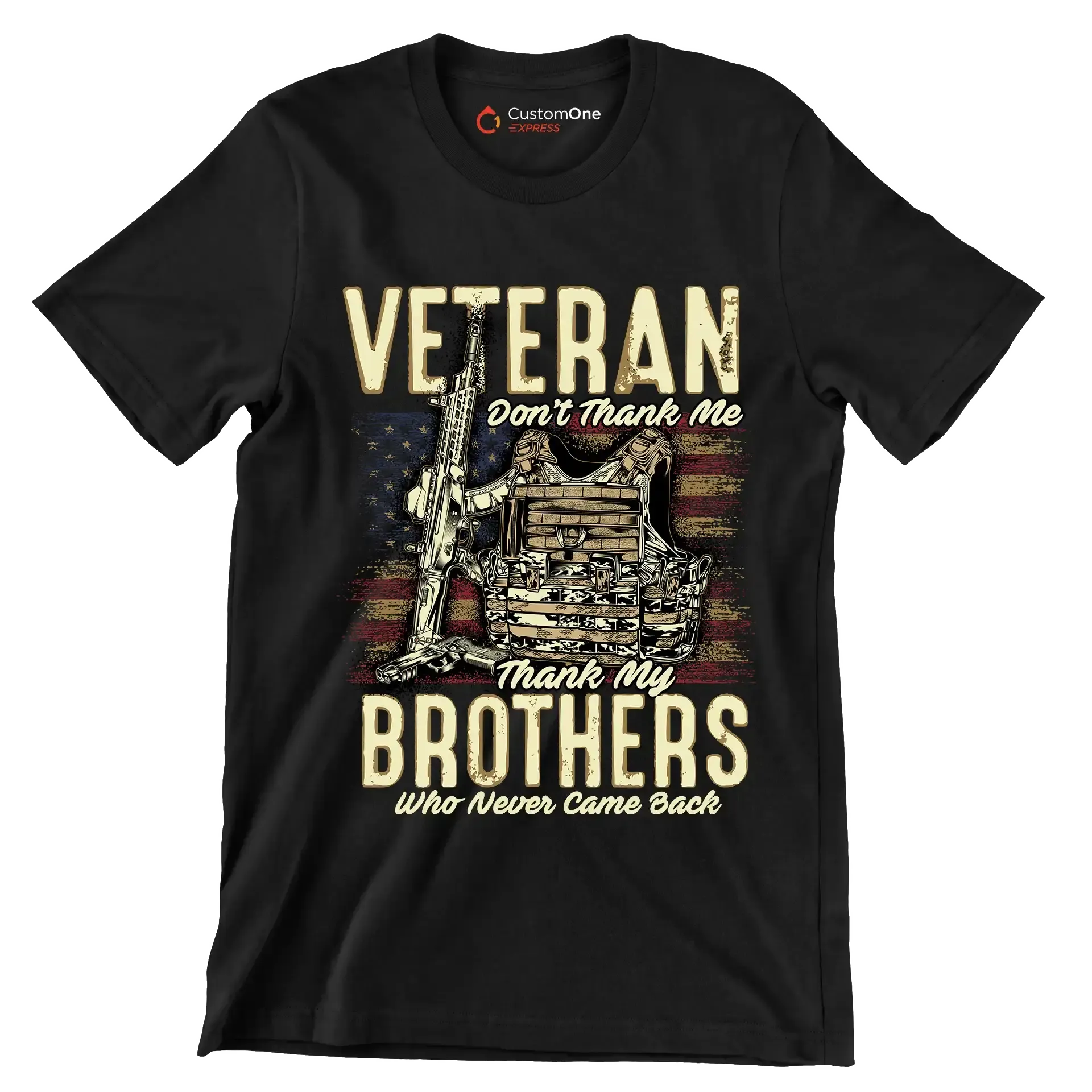 VETERAN DON'T THANK ME, THANK MY BROTHERS WHO NEVER CAME BACK - Veterans Themed T-Shirt-Black-S-Custom One Express
