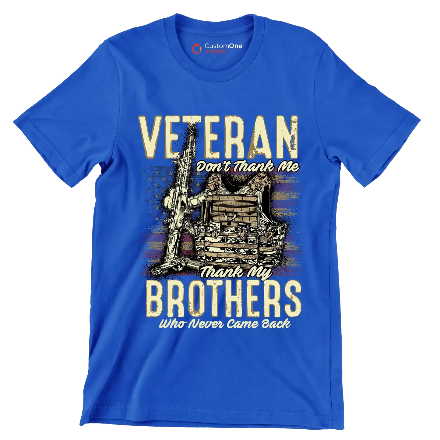VETERAN DON'T THANK ME, THANK MY BROTHERS WHO NEVER CAME BACK - Veterans Themed T-Shirt-Blue-S-Custom One Express