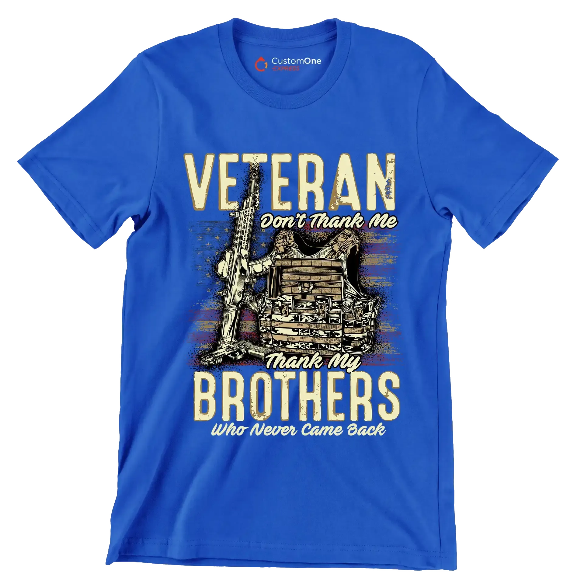 VETERAN DON'T THANK ME, THANK MY BROTHERS WHO NEVER CAME BACK - Veterans Themed T-Shirt-Blue-S-Custom One Express