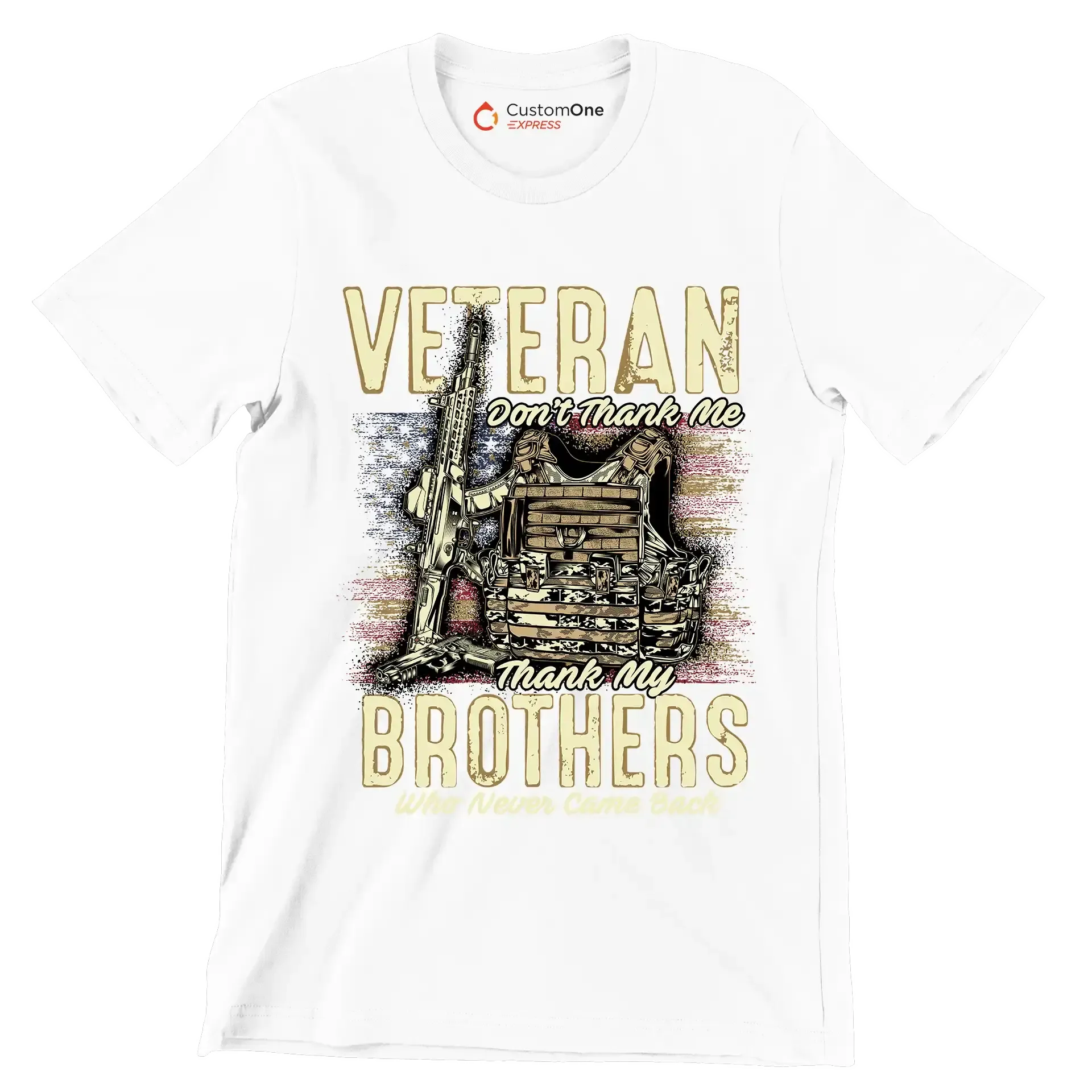 VETERAN DON'T THANK ME, THANK MY BROTHERS WHO NEVER CAME BACK - Veterans Themed T-Shirt-White-S-Custom One Express