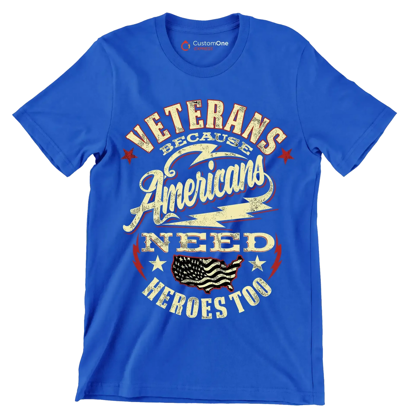 VETERANS BECAUSE AMERICANS NEED HEROES TOO - Veterans Themed T-Shirt-Blue-S-Custom One Express