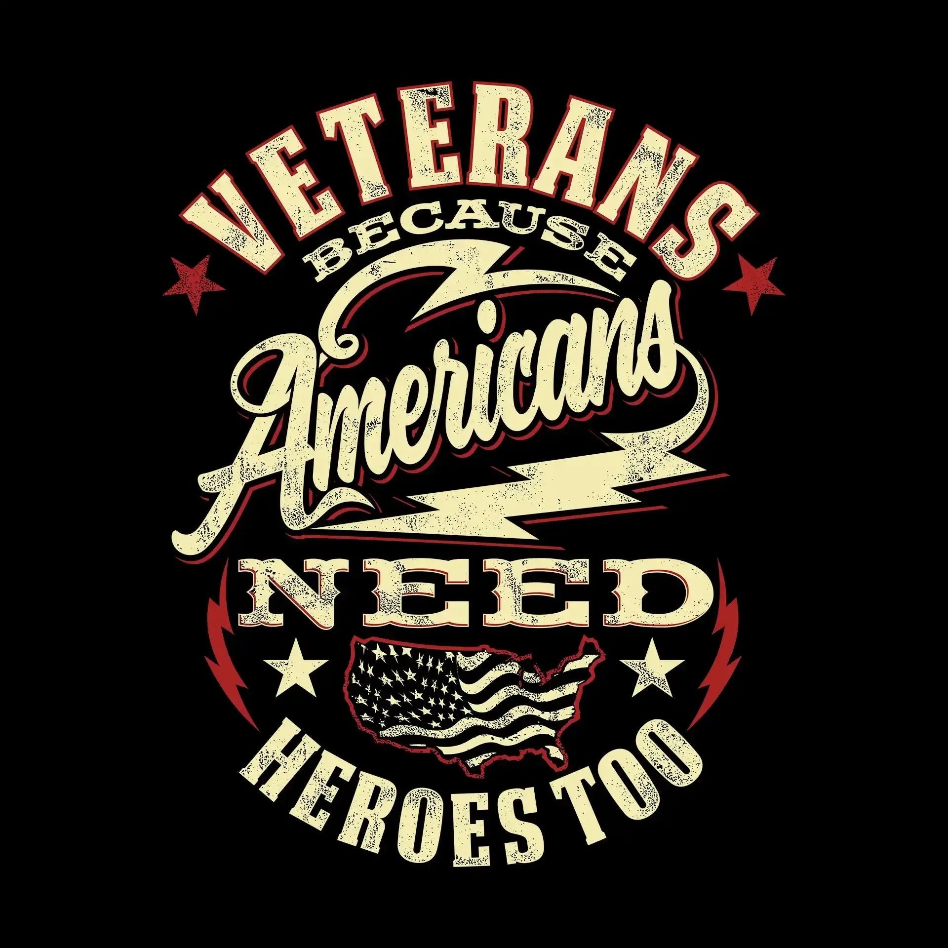 VETERANS BECAUSE AMERICANS NEED HEROES TOO - Veterans Themed T-Shirt-Black-S-Custom One Express