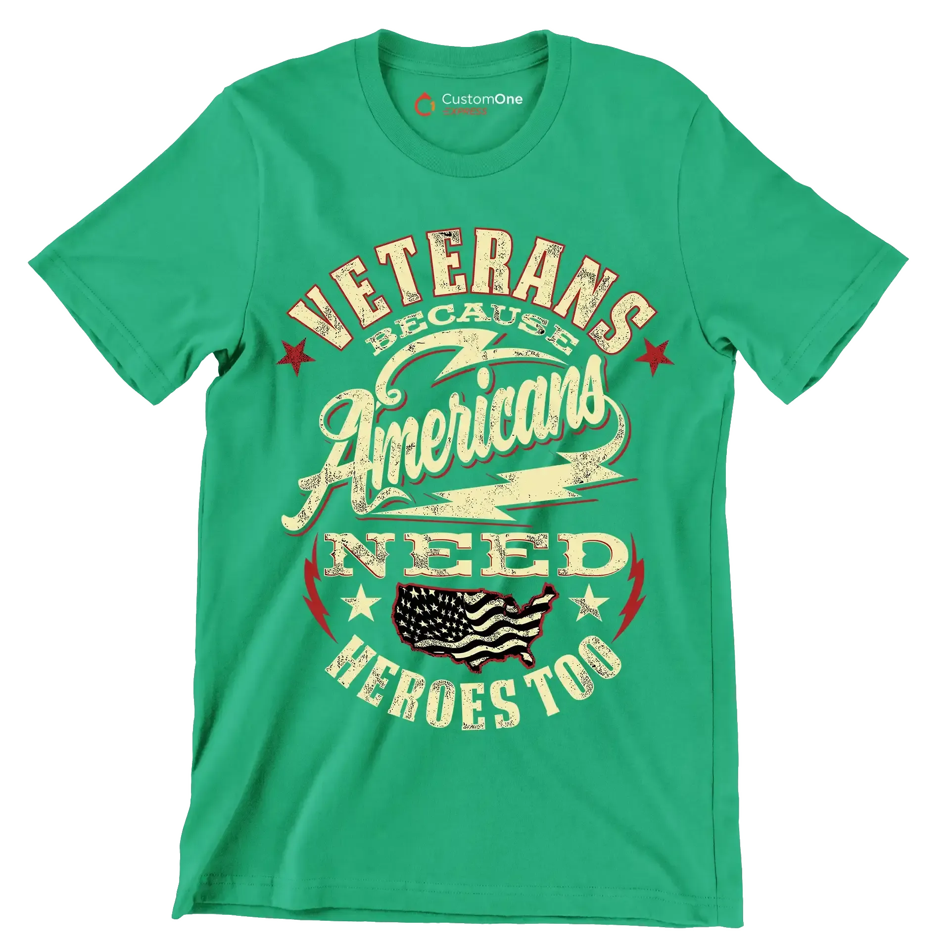 VETERANS BECAUSE AMERICANS NEED HEROES TOO - Veterans Themed T-Shirt-Green-S-Custom One Express