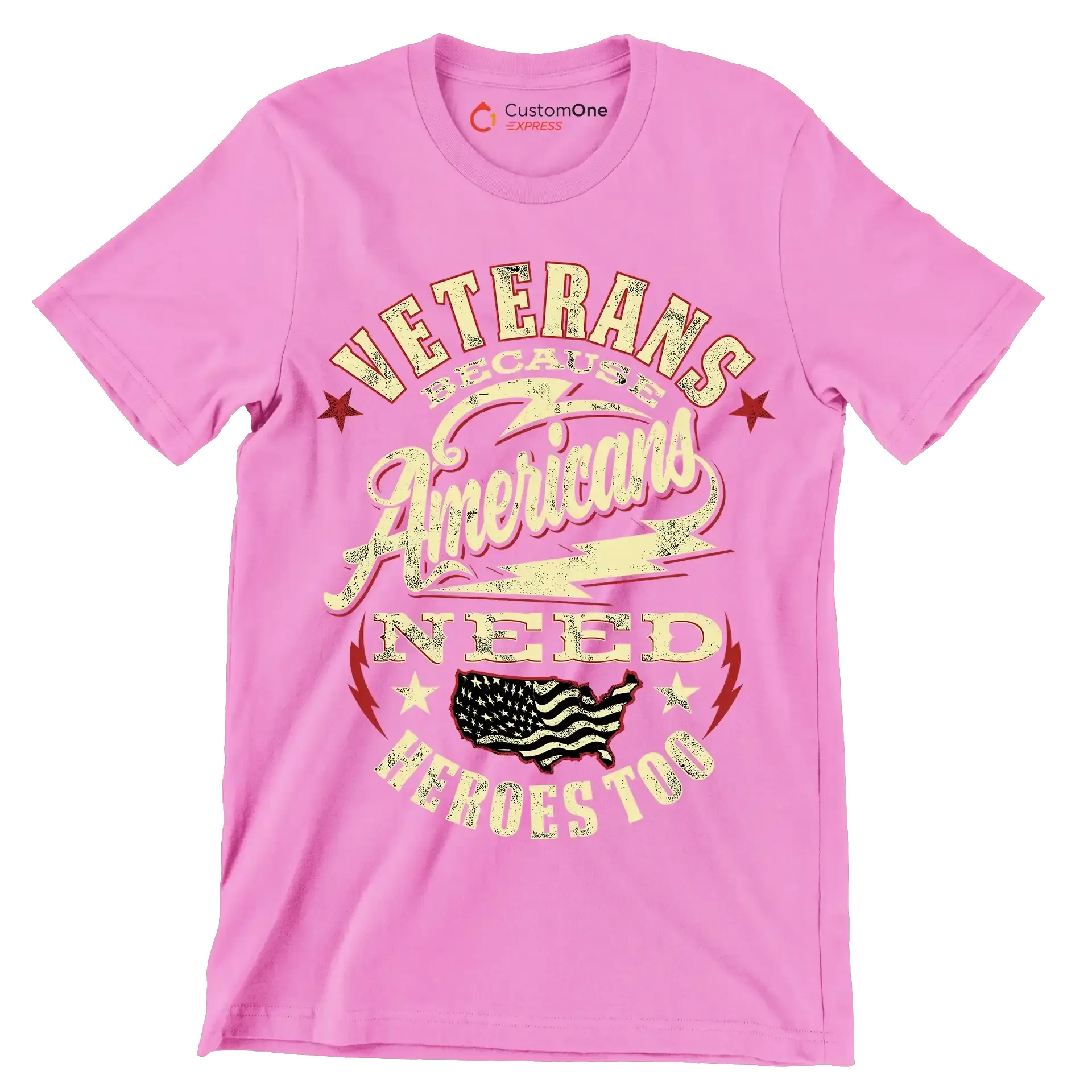 VETERANS BECAUSE AMERICANS NEED HEROES TOO - Veterans Themed T-Shirt-Pink-S-Custom One Express