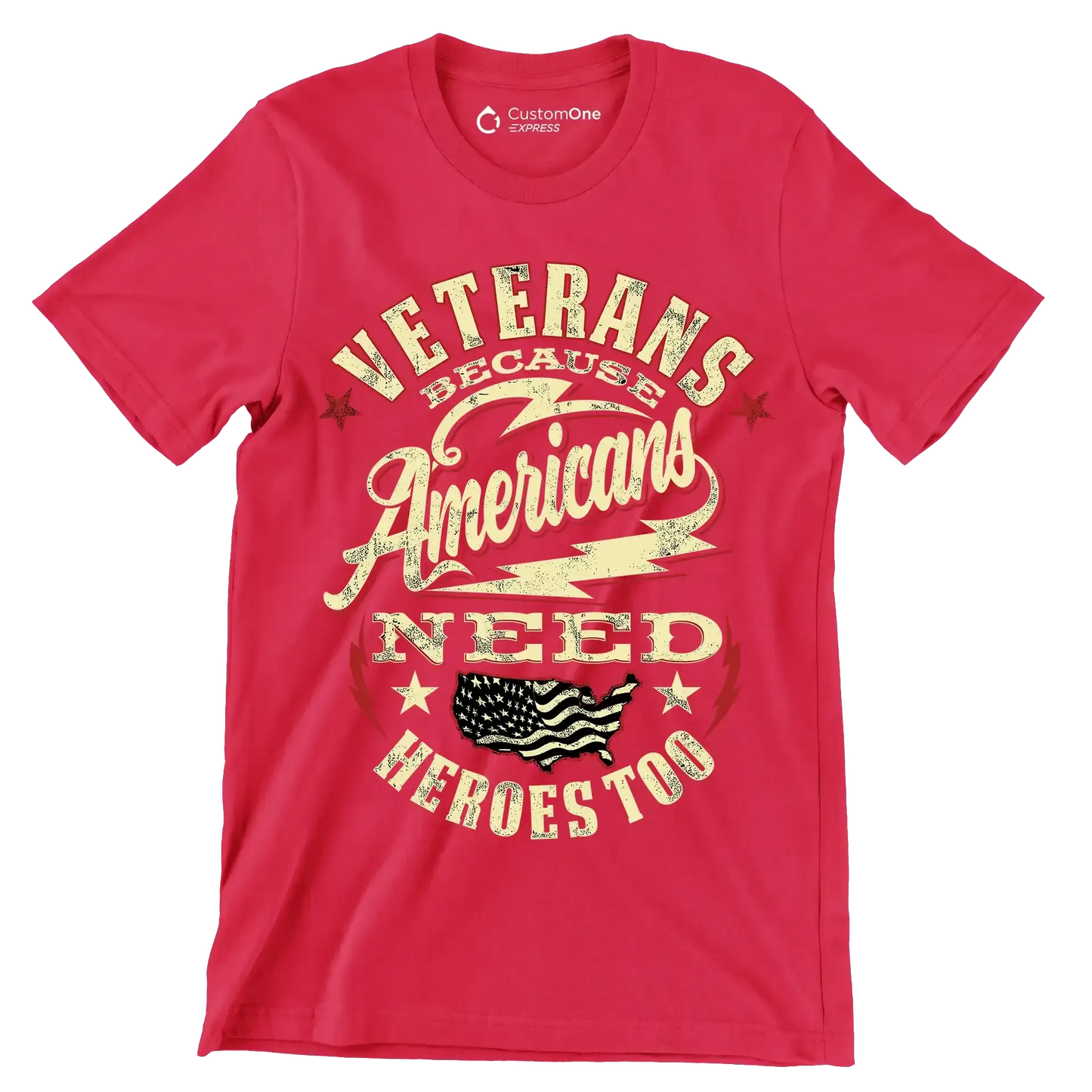 VETERANS BECAUSE AMERICANS NEED HEROES TOO - Veterans Themed T-Shirt-Red-S-Custom One Express