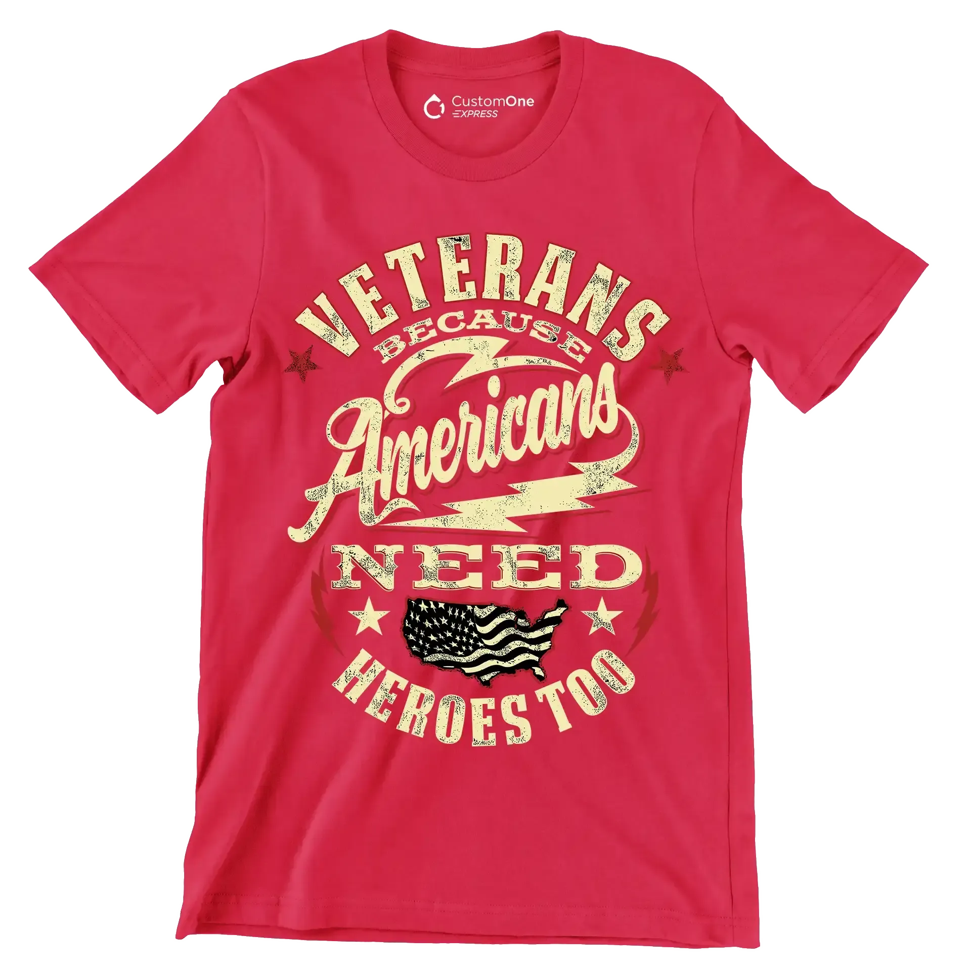 VETERANS BECAUSE AMERICANS NEED HEROES TOO - Veterans Themed T-Shirt-Red-S-Custom One Express