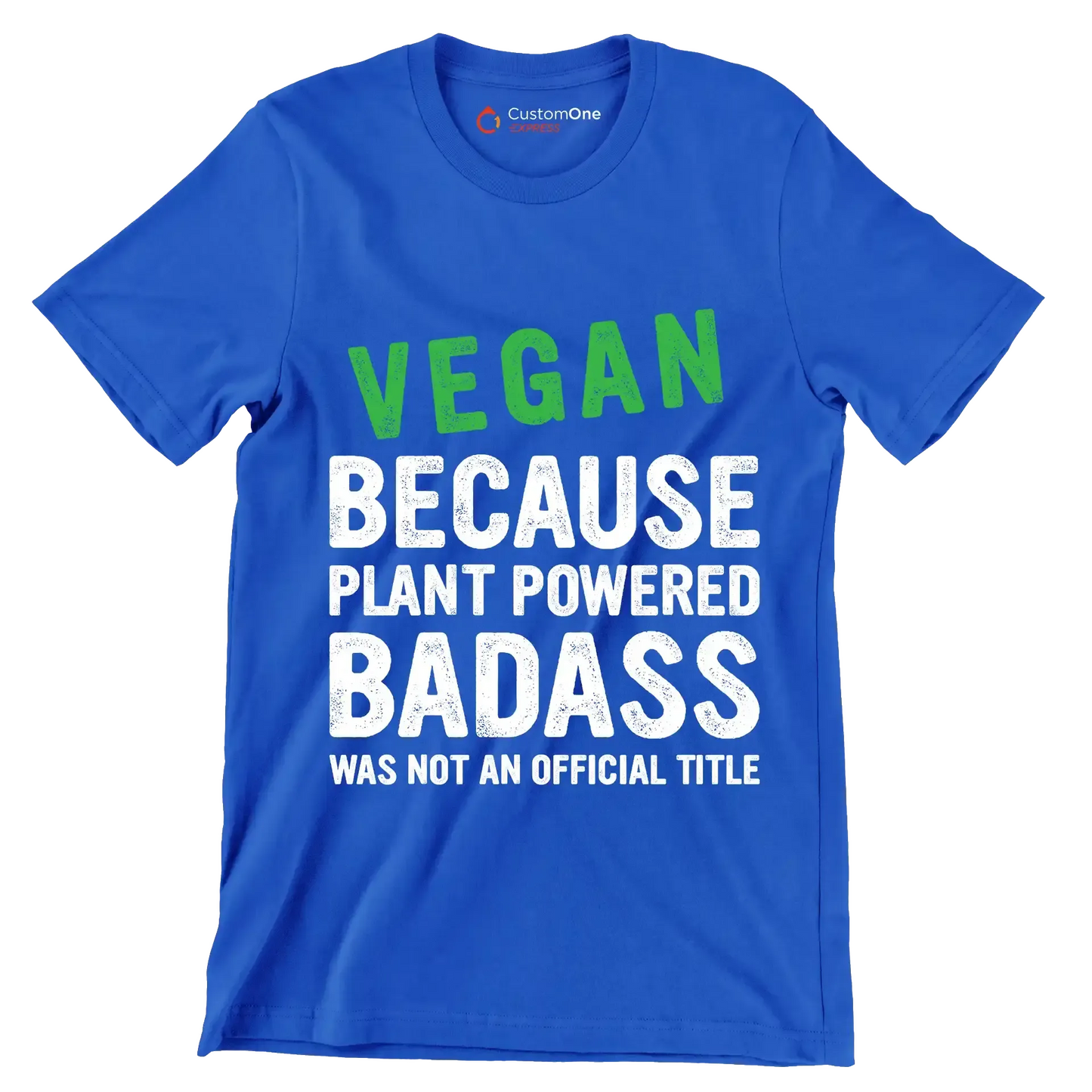 Vegan because plant powered Badass was not an official title - Vegan Themed T-Shirt-Blue-S-Custom One Express