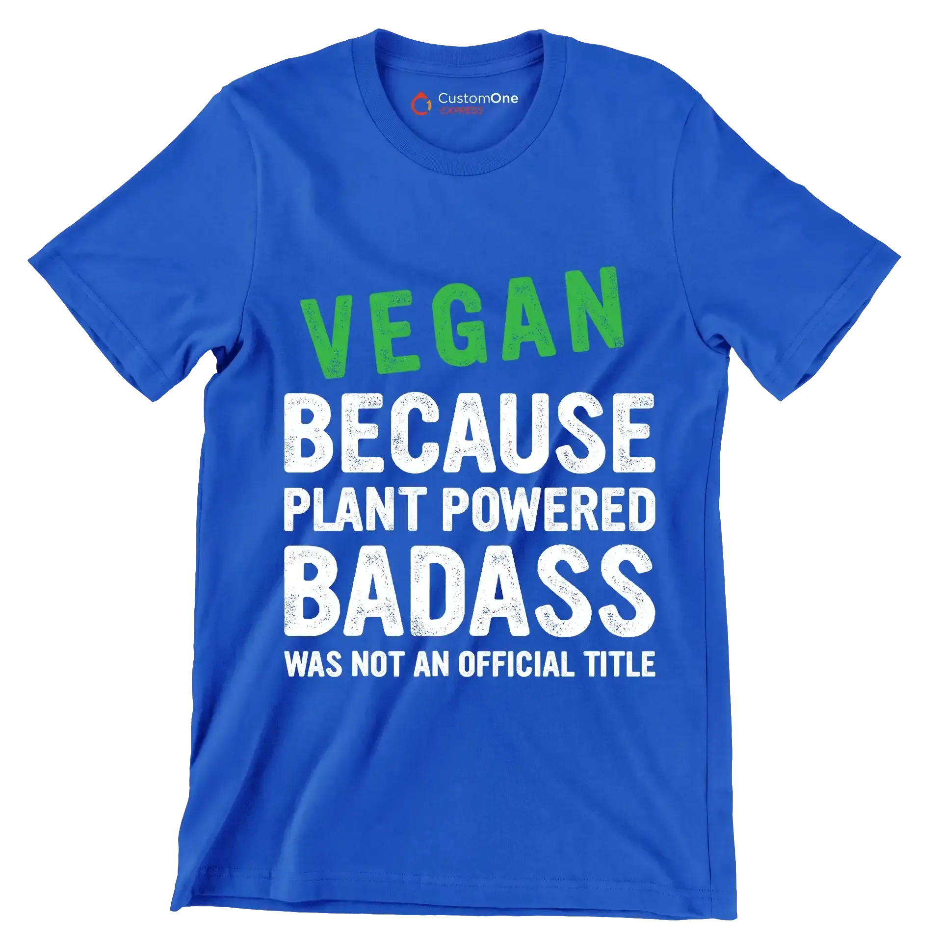 Vegan because plant powered Badass was not an official title - Vegan Themed T-Shirt-Blue-S-Custom One Express