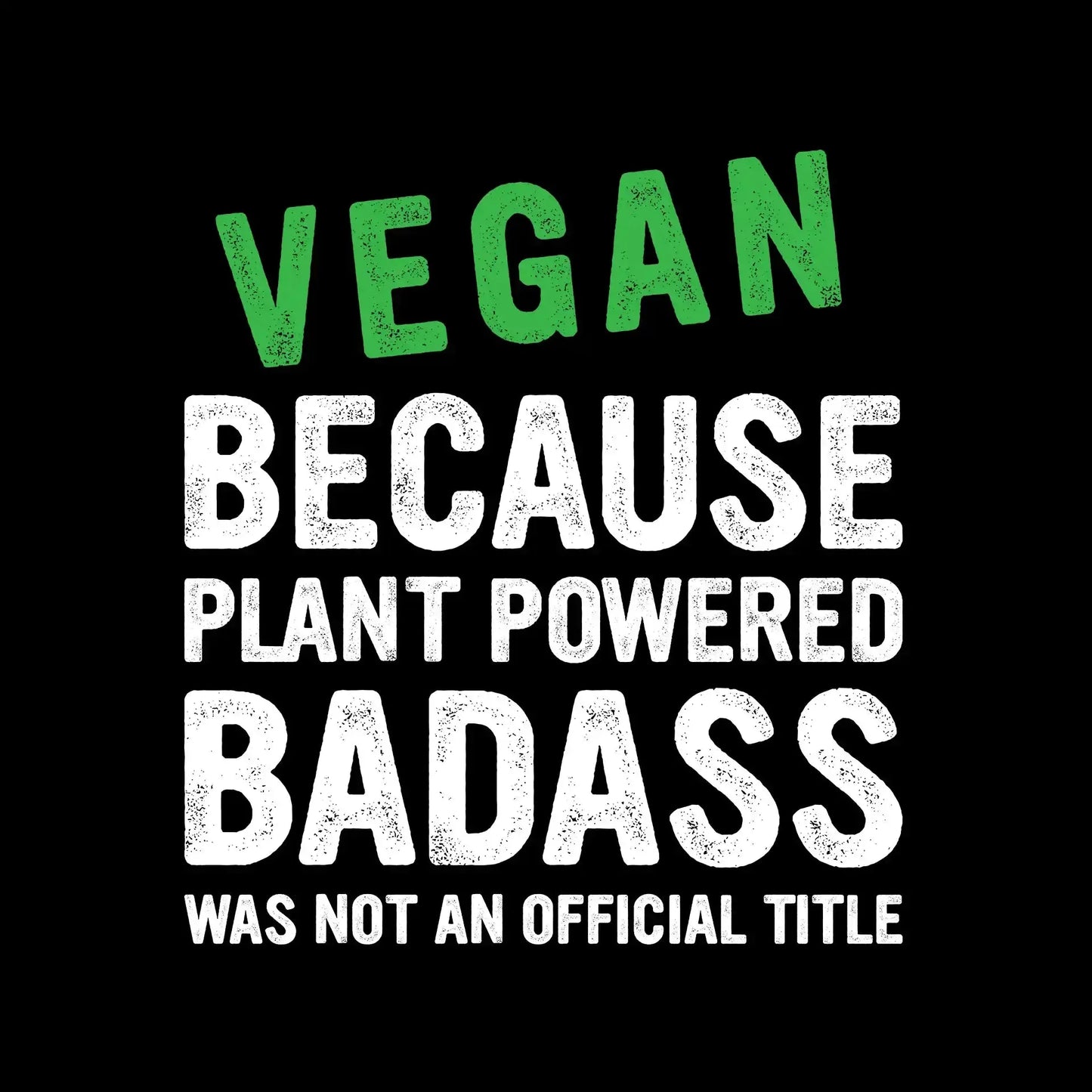Vegan because plant powered Badass was not an official title - Vegan Themed T-Shirt-Black-S-Custom One Express